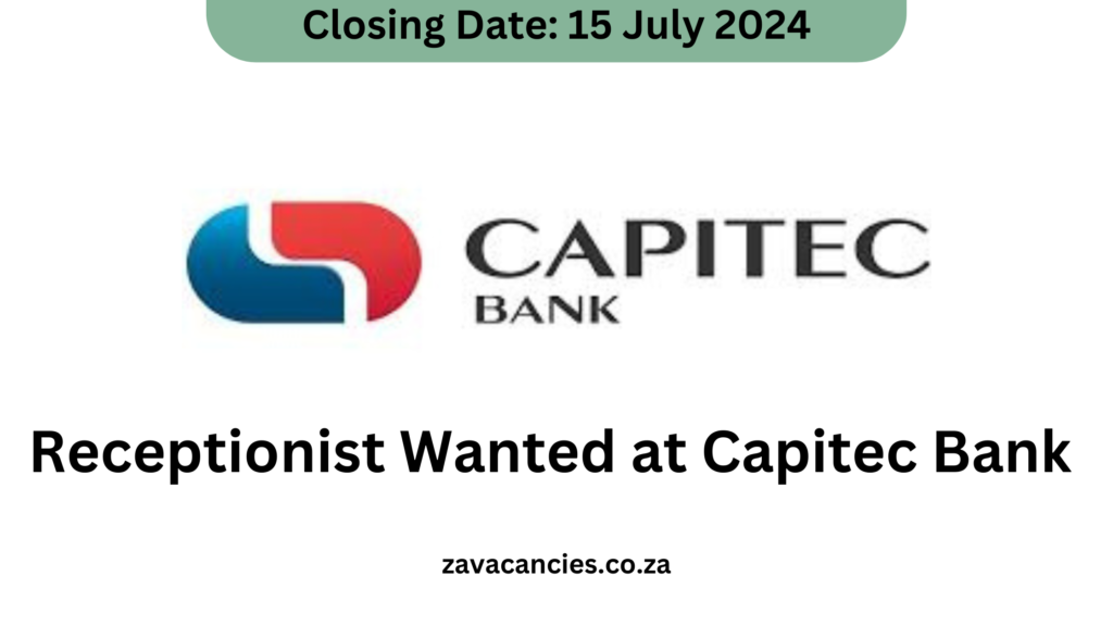 Receptionist Wanted at Capitec Bank Receptionist Wanted at Capitec Bank